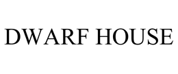 DWARF HOUSE trademark