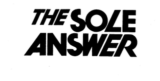 THE SOLE ANSWER