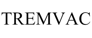 TREMVAC trademark