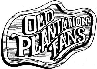 OLD PLANTATION FANS trademark