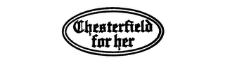 CHESTERFIELD FOR HER