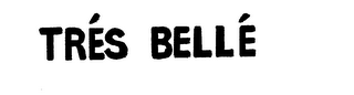 TRES BELLE trademark