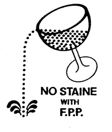 NO STAINE WITH F.P.P. trademark