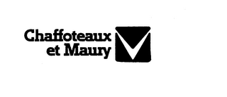 CHAFFOTEAUX ET MAURY