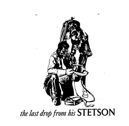 THE LAST DROP FROM HIS STETSON