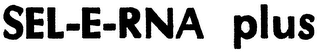 SEL-E-RNA PLUS trademark
