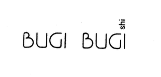 BUGI BUGI SHI
