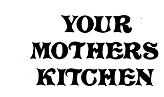 YOUR MOTHERS KITCHEN