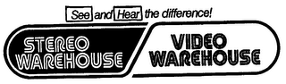 STEREO WAREHOUSE/VIDEO WAREHOUSE SEE AND HEAR THE DIFFERENCE.