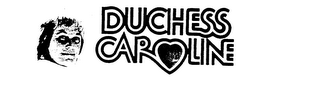 DUCHESS CAROLINE trademark