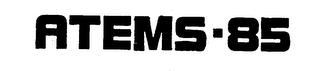 ATEMS-85 trademark