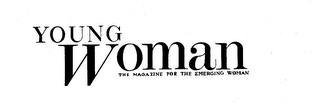 YOUNG WOMAN THE MAGAZINE FOR EMERGING WOMAN