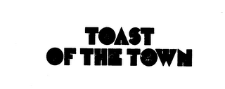 TOAST OF THE TOWN trademark
