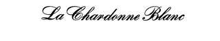 LA CHARDONNE BLANC trademark