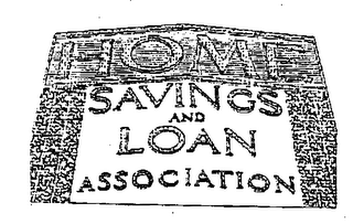 HOME SAVINGS AND LOAN ASSOCIATION