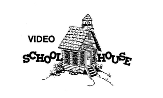 VIDEO SCHOOL HOUSE SCHOOL trademark