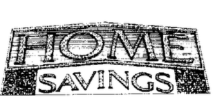 HOME SAVINGS