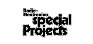 RADIO-ELECTRONICS SPECIAL PROJECTS