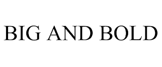 BIG AND BOLD trademark
