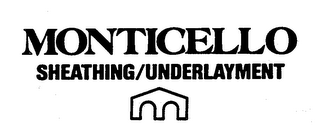 MONTICELLO SHEATHING/UNDERLAYMENT trademark