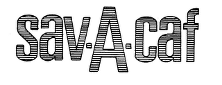 SAV-A-CAF trademark