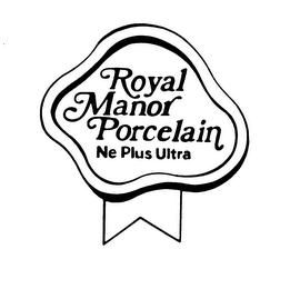 ROYAL MANOR PORCELAIN NE PLUS ULTRA