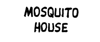 MOSQUITO HOUSE trademark