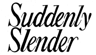 SUDDENLY SLENDER trademark