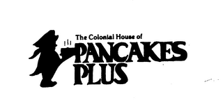 THE COLONIAL HOUSE OF PANCAKES PLUS