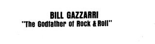BILL GAZZARRI "THE GODFATHER OF ROCK & ROLL" trademark