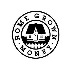 HOME GROWN. MONEY. trademark