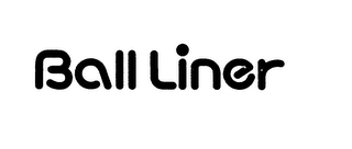 BALL LINER