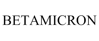BETAMICRON trademark