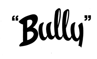 "BULLY"