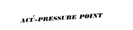 ACU-PRESSURE POINT trademark