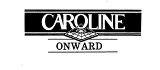 CAROLINE ONWARD trademark