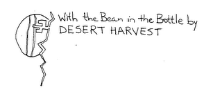 WITH THE BEAN IN THE BOTTLE BY DESERT HARVEST