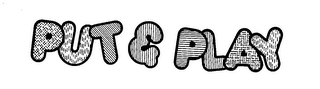 PUT & PLAY trademark