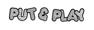 PUT & PLAY trademark