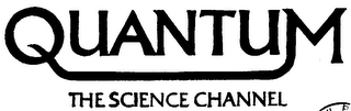 QUANTUM THE SCIENCE CHANNEL