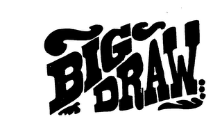 BIG DRAW