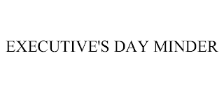 EXECUTIVE'S DAY MINDER trademark