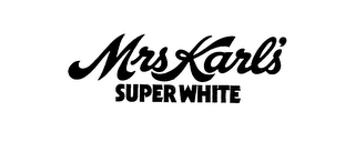 MRS KARL'S SUPERWHITE trademark