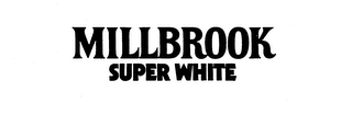 MILLBROOK SUPER WHITE trademark