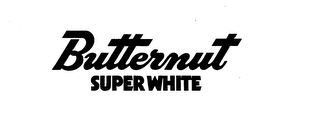 BUTTERNUT SUPER WHITE trademark