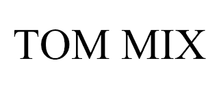 TOM MIX trademark