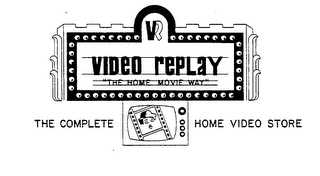 VR VIDEO REPLAY "THE HOME MOVIE WAY" THE COMPLETE HOME VIDEO STORE trademark