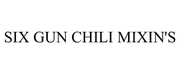 SIX GUN CHILI MIXIN'S