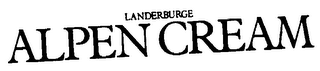 LANDERBURGE ALPEN CREAM
