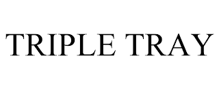 TRIPLE TRAY trademark